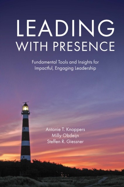 Leading with Presence: Fundamental Tools and by Antonie T. Knoppers PAPERBACK