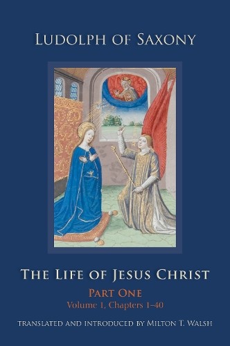 Ludolph of Saxony The Life of Jesus Christ (Hardback) Cistercian Studies Series