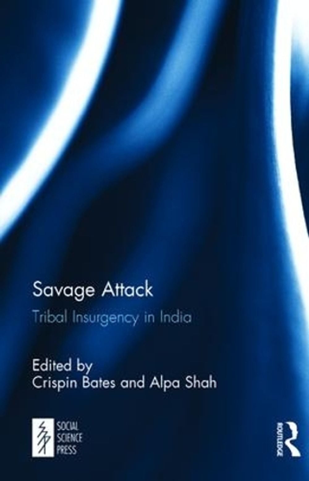 Savage Attack: Tribal Insurgency in India by Crispin Bates (English) Hardcover B