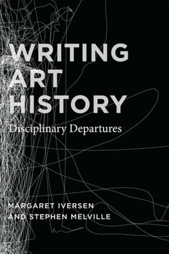 Writing Art History: Disciplinary Departures by Margaret Iversen: Used
