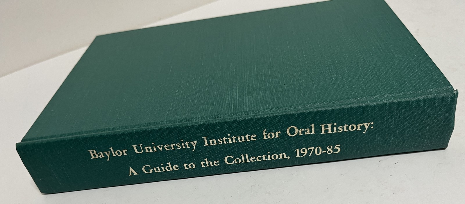 Baylor University Institute for Oral History: A Guide to the Collection 1970-85