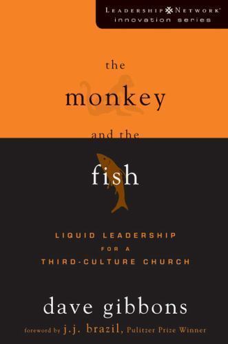 The Monkey and the Fish: Liquid Leadership – paperback, Dave Gibbons, 0310276020