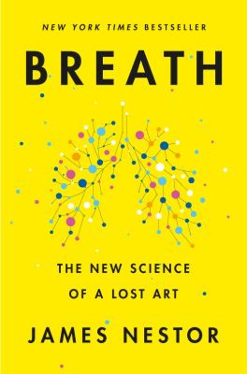 Breath : The New Science of a Lost Art Hardcover James Nestor