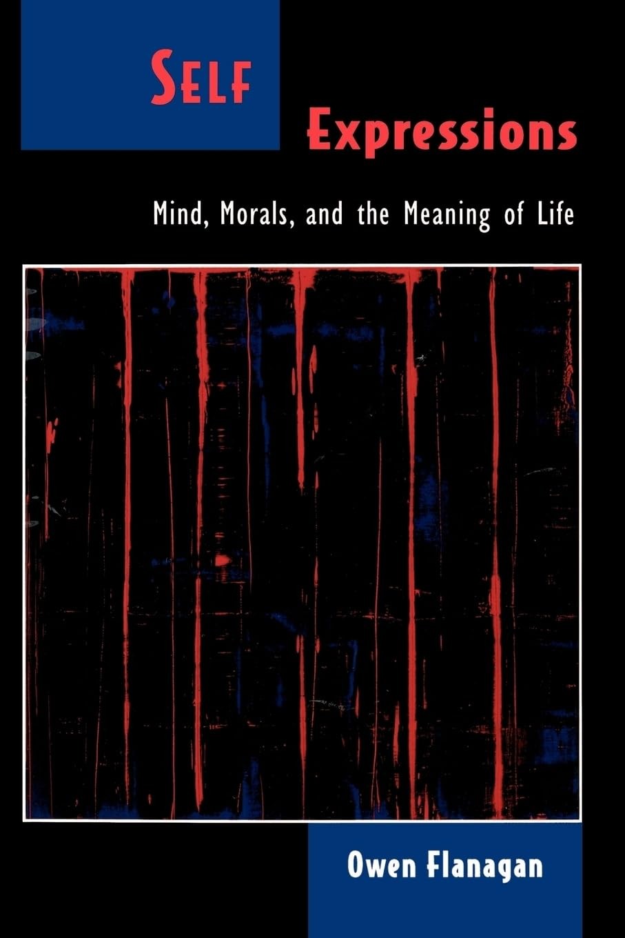 Self Expressions: Mind, Morals, and the Meaning of Life (Philosophy of Mind)…