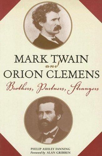 Mark Twain And Orion Clemens: Brothers, Partners, Strangers by Fanning, Philip