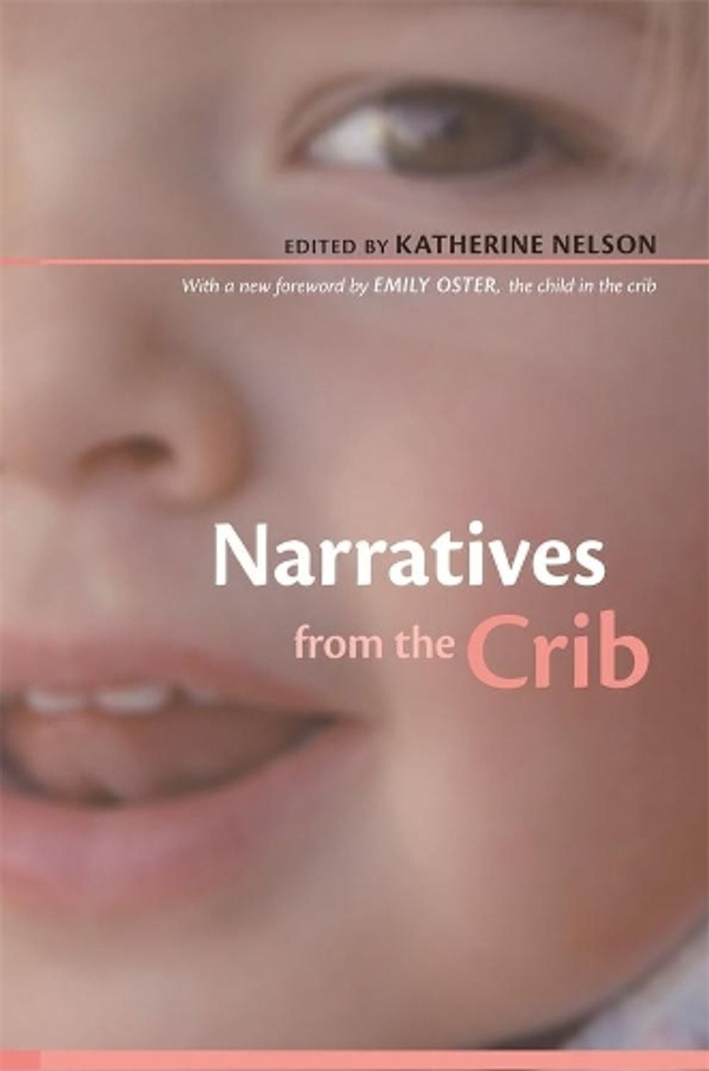 Narratives from the Crib: With a New Foreword by Emily Oster, the Child in the C