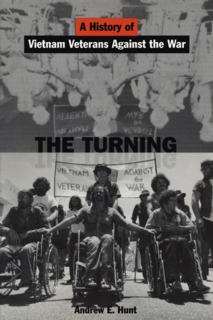 The Turning A History of Vietnam Veterans Against by Andrew E. Hunt PAPERBACK