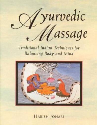 Ayurvedic Massage: Traditional Indian Techniques for Balancing B – VERY GOOD