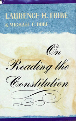 On Reading the Constitution – Paperback By Tribe, Laurence H. – GOOD