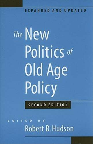 The New Politics of Old Age Policy by Robert B Hudson: Used
