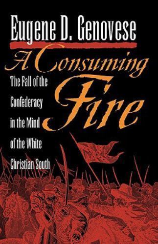 A Consuming Fire: The Fall of the Confederacy in the Mind of the White Christian
