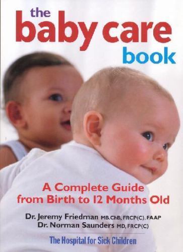Baby Care Book : A Complete Guide from Birth to 12-Months Old by Jeremy Friedman