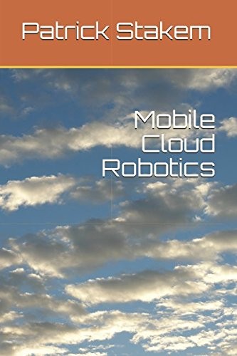 MOBILE CLOUD ROBOTICS (ROBOTS) By Patrick Stakem **BRAND NEW**