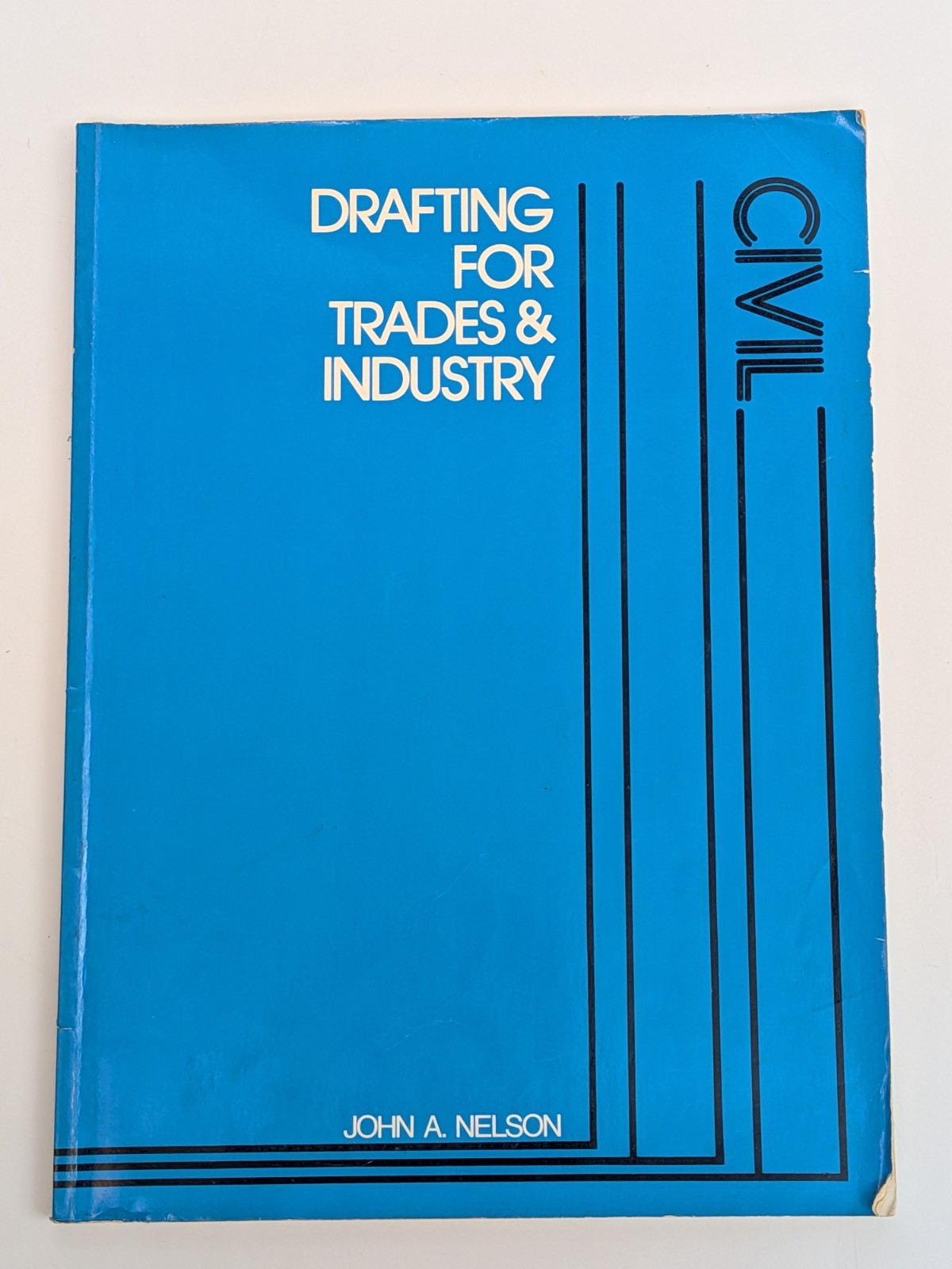 DRAFTING FOR TRADES AND INDUSTRY: CIVIL UNIT (DRAFTING FOR By John A. Nelson VG+