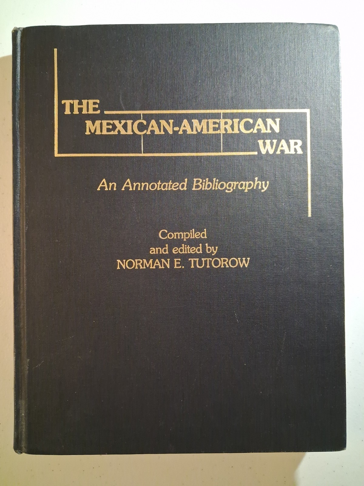 The Mexican-American War: An Annotated Bibliography by Norman Tutorow HC