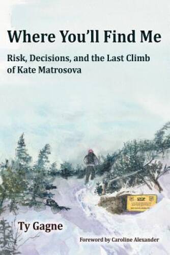 Where You’ll Find Me: Risk, Decisions, and the Last Climb of Ka – VERY GOOD