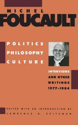 Politics, Philosophy, Culture : Interviews and Other Writings, 1977-1984, NEW