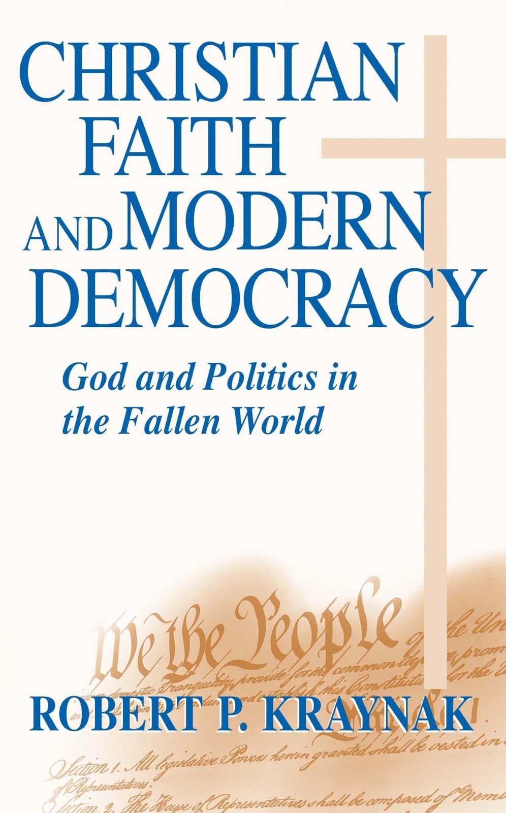Christian Faith and Modern Democracy: God and Politics in the Fallen World (…