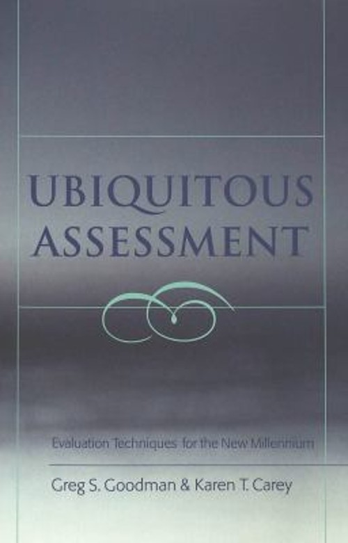 Ubiquitous Assessment : Evaluation Techniques for the New Millenn