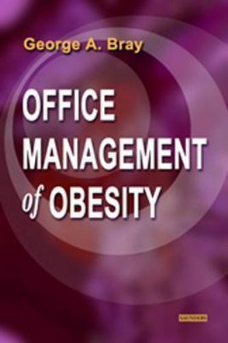 Office Management of Obesity by George Bray; W. B. Saunders