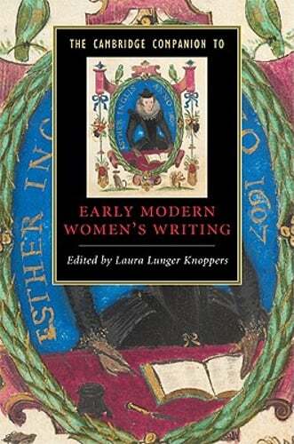 The Cambridge Companion to Early Modern Women’s Writing by Laura Lunger Knoppers