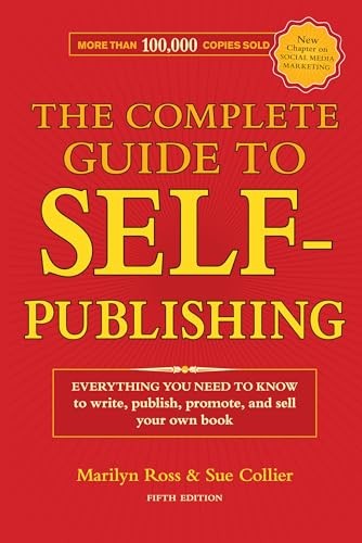 The Complete Guide to Self-Publishing: Everything You Need to …
