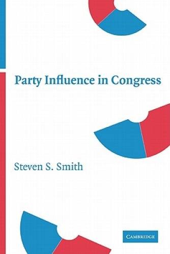 Party Influence in Congress – Paperback By Smith, Steven S. – GOOD