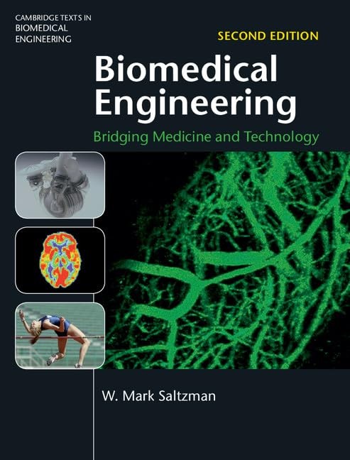Biomedical Engineering: Bridging Medicine and Technology (Cambridge Texts in…