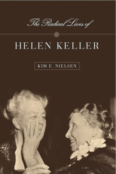 Radical Lives of Helen Keller, Paperback by Nielsen, Kim; Kaye, Harvey J. (ED…
