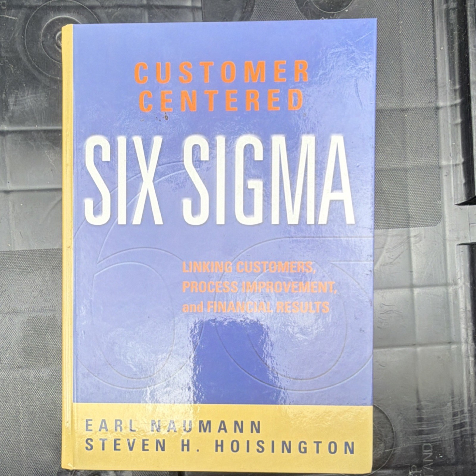 Customer Centered Six Sigma Hardcover Naumann Hoisington ASQ Quality Press