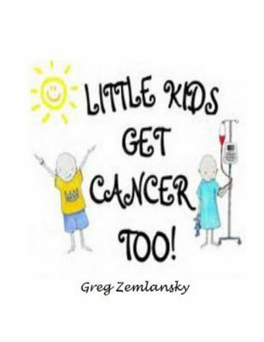 Little Kids Get Cancer Too by Zemlansky, Greg, Brand New, Free shipping in th…