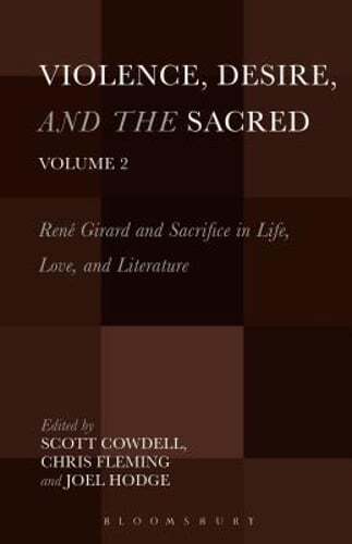 Violence, Desire, and the Sacred, Volume 2: René Girard and Sacrifice in Life,