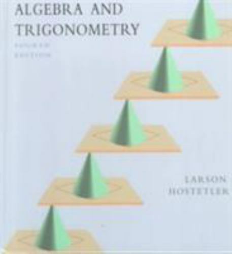 Algebra and Trigonometry by Roland E. Larson; Robert P. Hostetler; David E. Heyd