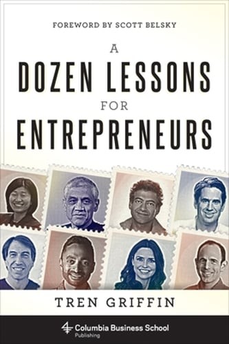 A Dozen Lessons for Entrepreneurs by Tren Griffin: Used