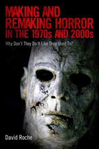 Making and Remaking Horror in the 1970s and 2000s: Why Don’t They Do It Like The