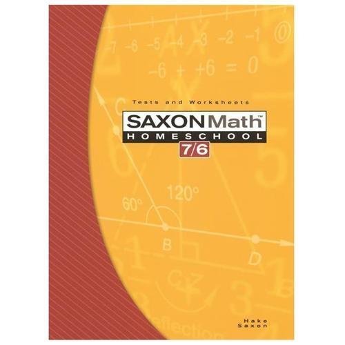 Saxon Math 7/6 : Tests and Worksheets by Stephen Hake and Saxon Publishers Staff