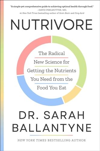 Nutrivore: The Radical New Science …, Ballantyne, Dr