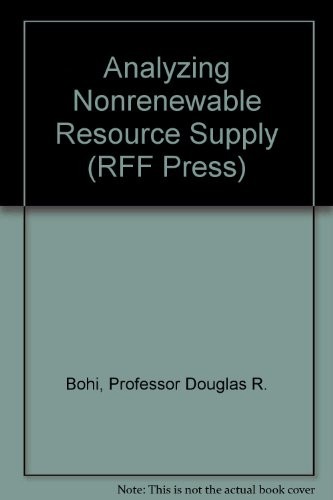 ANALYZING NONRENEWABLE RESOURCE SUPPLY (RFF PRESS) By Professor Douglas R. Bohi