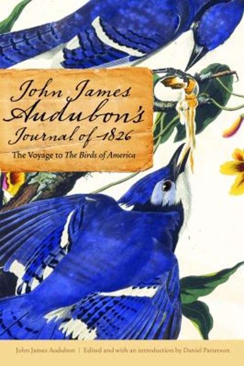 John James Audubon’s Journal Of 1826 : The Voyage to the Birds of