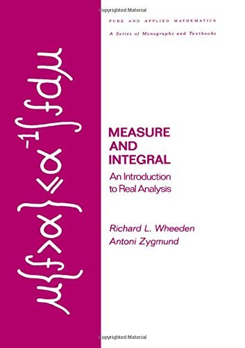 Measure and Integral: An Introduction to Real Analysis (Chapman & Hall/CRC P…