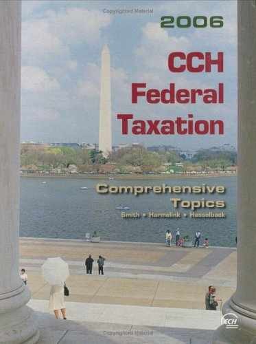 CCH Federal Taxation: Comprehensive – Textbook, by Ephraim P. Smith; – Very Good