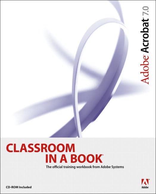 Adobe Acrobat 7.0 Classroom In A Book – paperback Adobe Creative Team