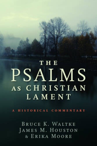 The Psalms as Christian Lament – Paperback By Waltke, Bruce K – GOOD