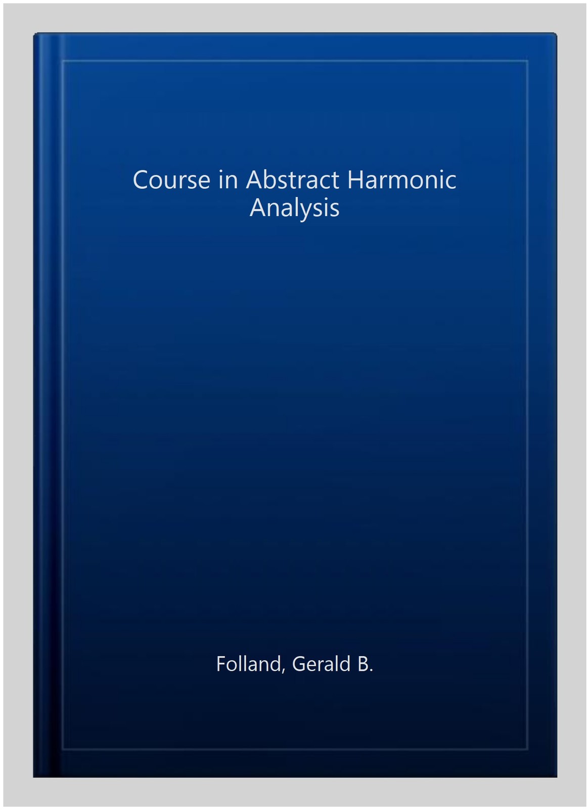 Course in Abstract Harmonic Analysis, Hardcover by Folland, Gerald B., Like N…