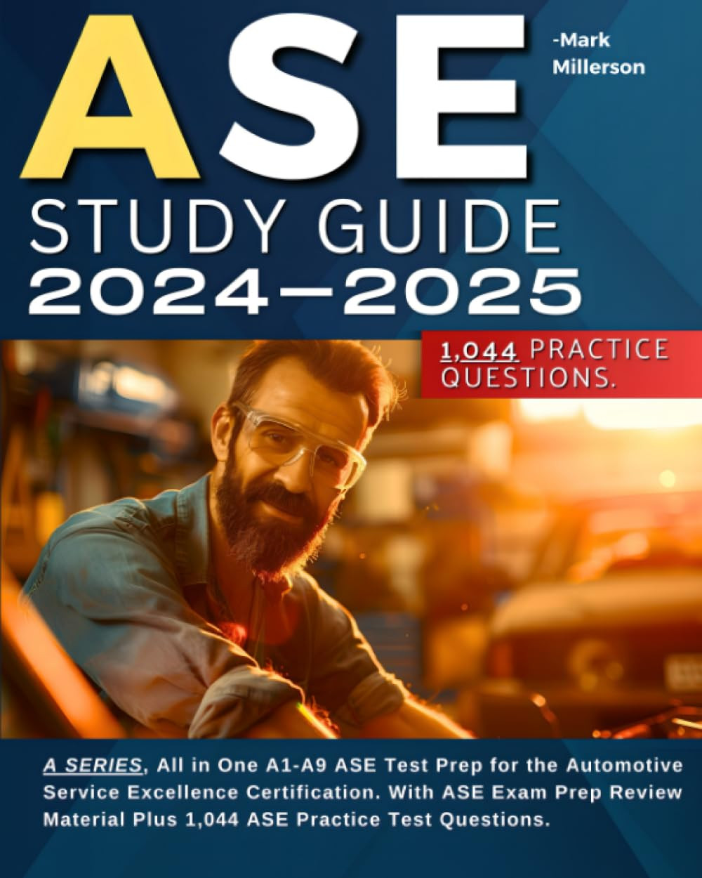 ASE Study Guide 2024-2025: a SERIES, All in One A1-A9 ASE Test Prep for the Auto