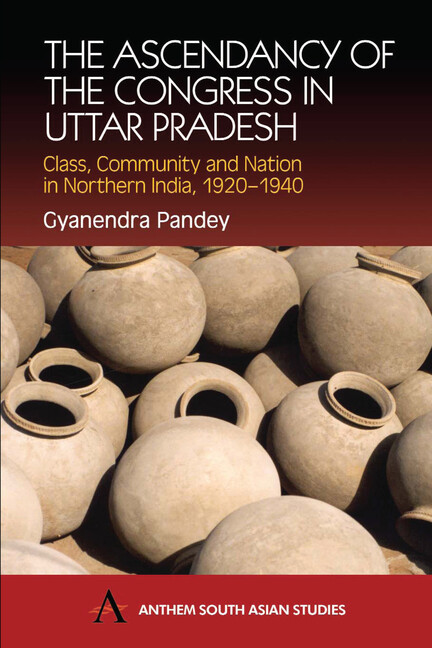 The Ascendancy Of The Congress In Uttar Pradesh: Class, Community And Natio…