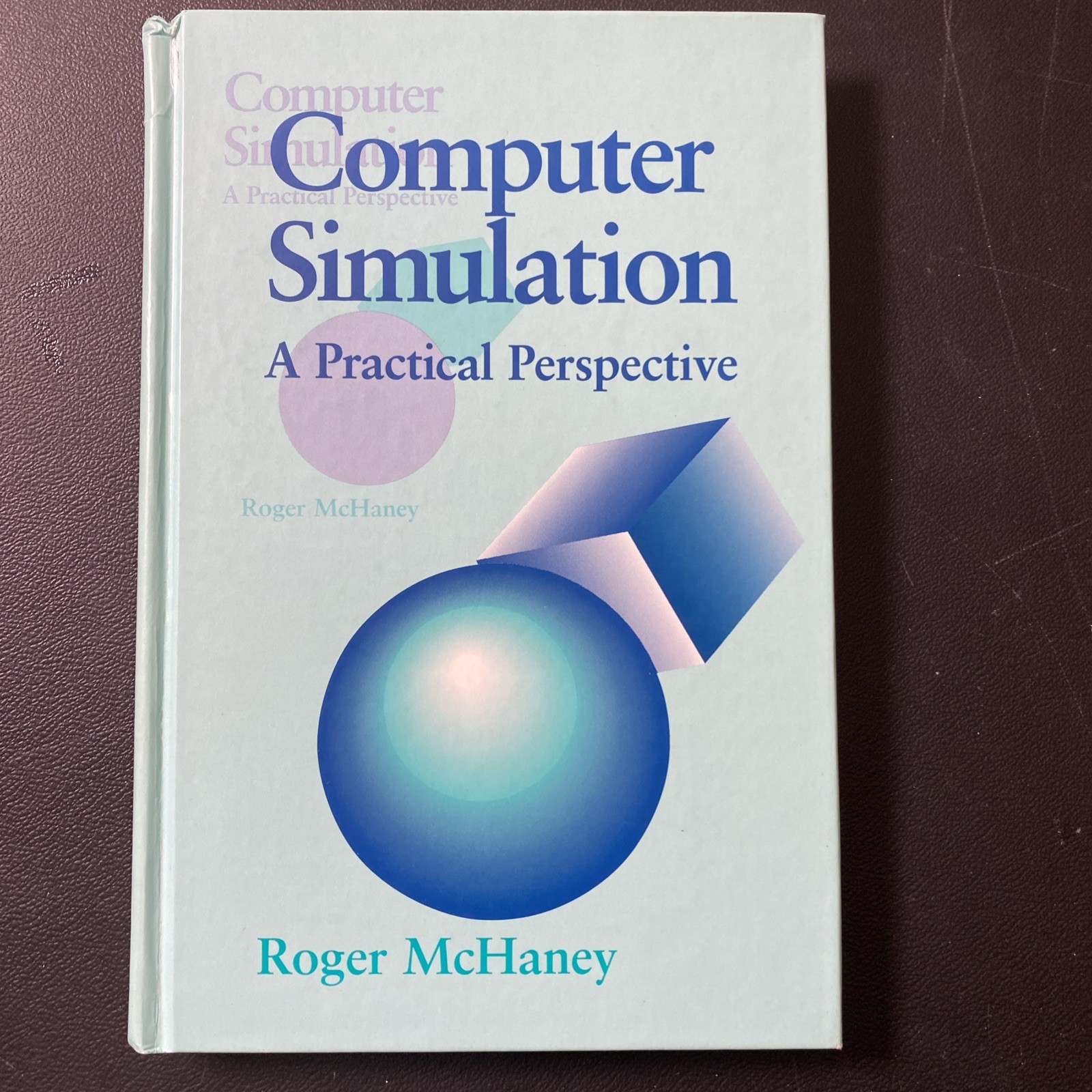 Computer Simulation – A Practical Perspective – Roger McHaney