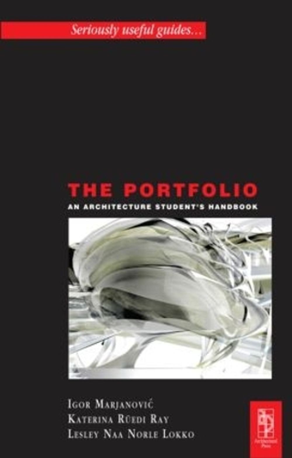 The Portfolio: An Acrchitecture Student’s Handbook by Lesley Lokko (English) Pap