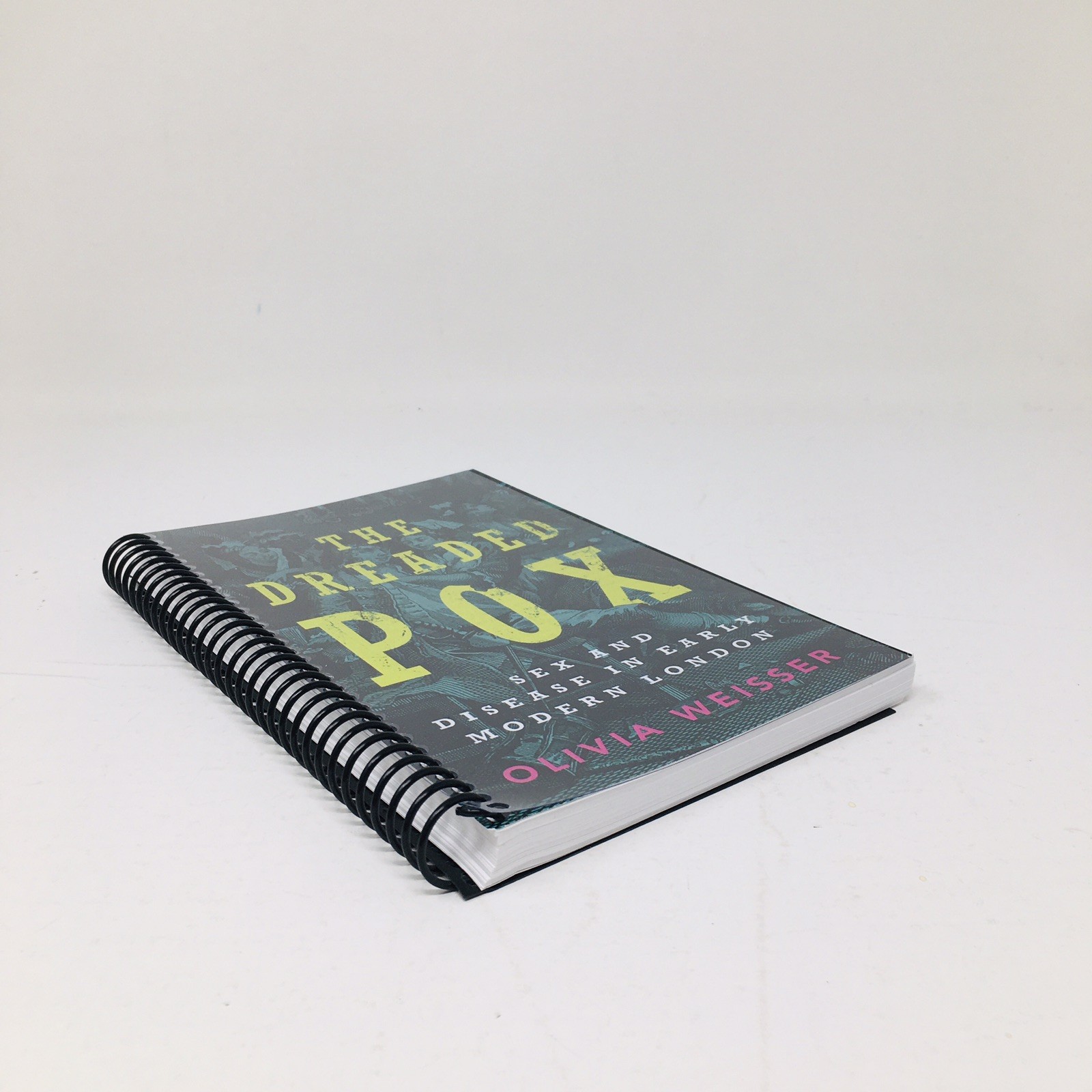 The Dreaded Pox ARC by Olivia Weisser Sex Disease London Galley Spiral Bound