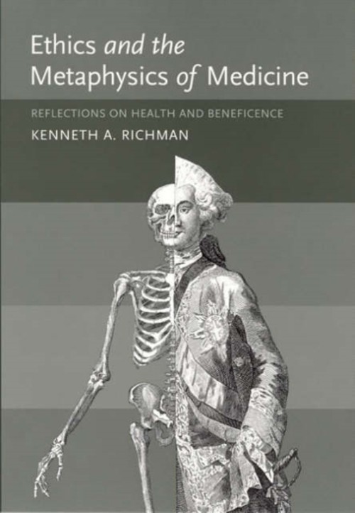 Ethics and the Metaphysics of Medicine : Reflections on Health an